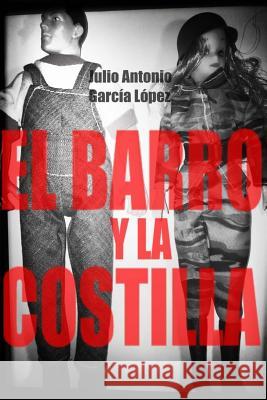 El barro y la costilla Garcia Lopez, Julio Antonio 9781508561255 Createspace Independent Publishing Platform - książka