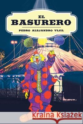 El Basurero Pedro Alejandro Vijil 9781643344195 Page Publishing, Inc - książka