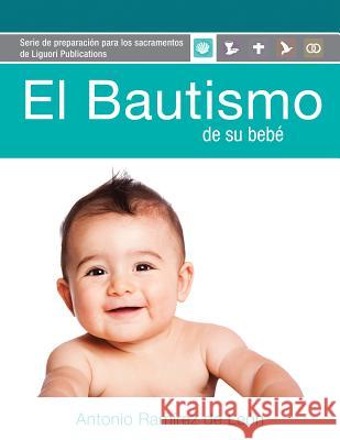 El Bautismo de Su Bebé: Guía del Participante (Para Padres de Familia) Ramirez de Leon, Antonio 9780764825101 Libros Liguori - książka