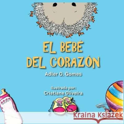 El Bebé del Corazón Gomes, Adler O. 9781798783542 Independently Published - książka