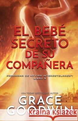 El bebé secreto de su compañera: (Letra grande) Goodwin, Grace 9781795912310 Ksa Publishing Consultants Inc - książka