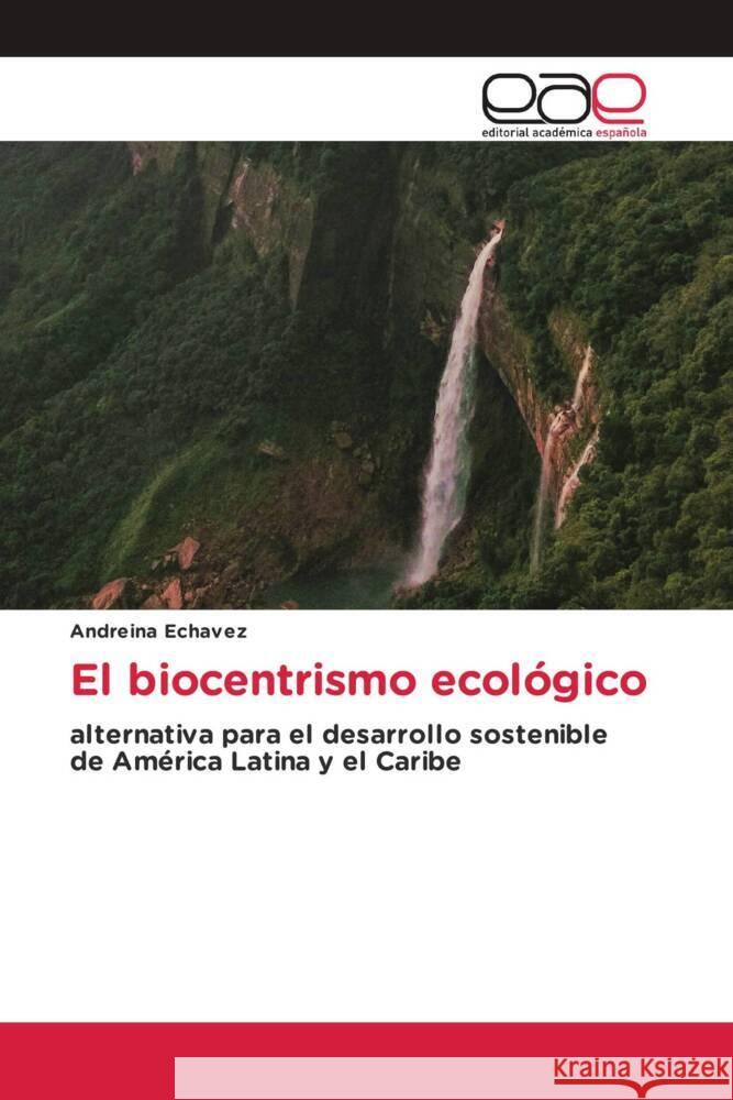 El biocentrismo ecológico Echavez, Andreina 9786203888638 Editorial Académica Española - książka