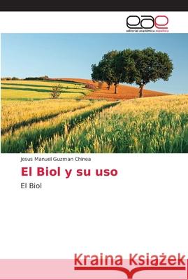 El Biol y su uso Guzmán Chinea, Jesús Manuel 9786202140157 Editorial Académica Española - książka