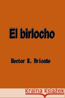 El birlocho: Historias de taxistas de Veracruz Briceno, Hector R. 9781508472674 Createspace - książka