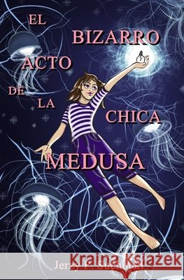 El Bizarro Acto de la Chica Medusa Jerzy P Suchocki, Emily Voigt 9798675915439 Independently Published - książka