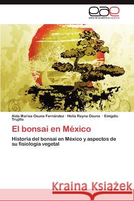 El Bonsai En Mexico Aida Marisa Osun Helia Reyna Osuna Emigdio Trujillo 9783846575208 Editorial Acad Mica Espa Ola - książka