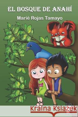 El bosque de Anahi Marie Rojas Tamayo   9798397741583 Independently Published - książka