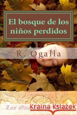 El bosque de los ninos perdidos Ogalla, R. 9781539023289 Createspace Independent Publishing Platform - książka