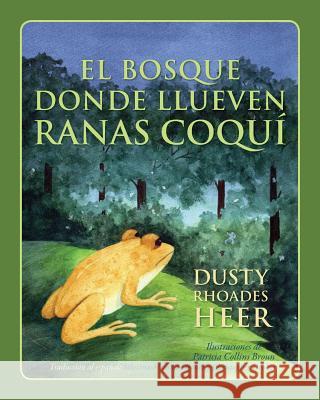 El BOSQUE DONDE LLUEVEN RANAS COQUÍ Heer, Dusty Rhoades 9781478706939 Outskirts Press - książka