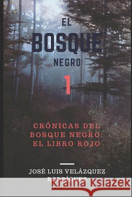 El Bosque Negro: El Libro Rojo José Luis Velázquez Rodríguez 9781530334339 Createspace Independent Publishing Platform - książka