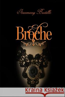El Broche Itxamany Bustillo 9781519607218 Createspace Independent Publishing Platform - książka
