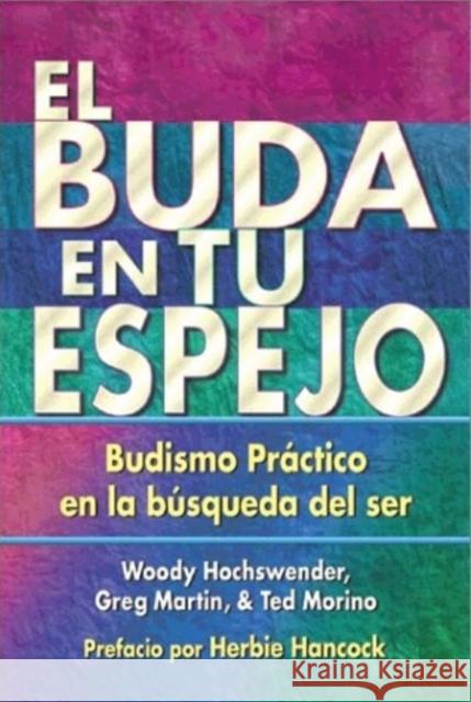 El Buda En Tu Espejo: Budismo Práctico En La Búsqueda del Ser Hochswender, Woody 9780967469775 Middleway Press - książka