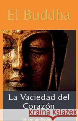 El Buddha: La Vaciedad del Corazón. Dhamma Buddha 9798227805676 Dhamma Buddha - książka