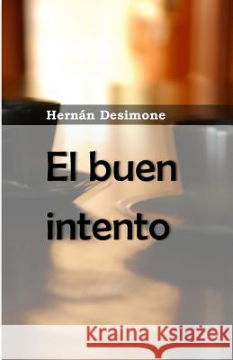 El buen intento Desimone, Hernan 9781530155620 Createspace Independent Publishing Platform - książka