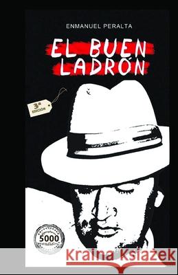 El buen ladrón: Bajo el instinto de la supervivencia Peralta, Enmanuel 9781530052233 Createspace Independent Publishing Platform - książka