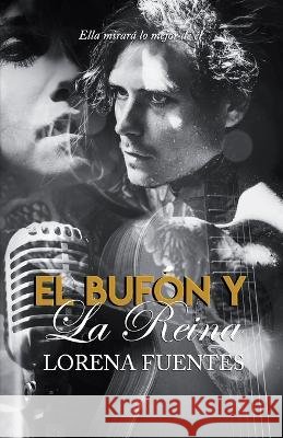 El Bufon y La Reina: Ella mirara lo mejor de el Isaura Tapia Lorena Fuentes  9798370408793 Independently Published - książka