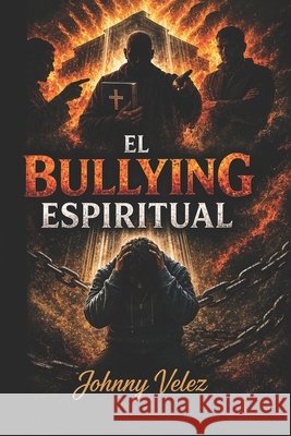 El Bullying Espiritual Publishing Virginia, Book, Velez, Johnny 9798197693624 Independently Published - książka