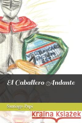 El Caballero Andante Santiago Luis Pupi 9789873312083 El Autor - książka