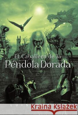 El Caballero de La P Ndola Dorada Luis Torres 9781463345464 Palibrio - książka
