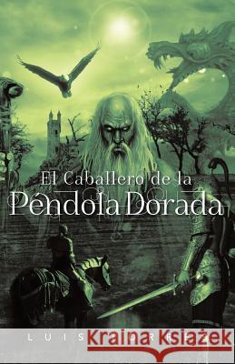El Caballero de La P Ndola Dorada Luis Torres 9781463345488 Palibrio - książka