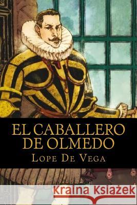 El caballero de Olmedo De Vega, Lope 9781536884104 Createspace Independent Publishing Platform - książka