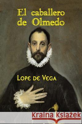 El caballero de Olmedo De Vega, Lope 9781979757904 Createspace Independent Publishing Platform - książka