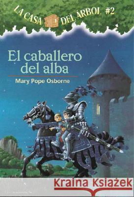 El Caballero del Alba = Knight at Dawn Mary Pope Osborne Salvatore Murdocca Marcela Brovelli 9781930332508 Lectorum Publications - książka