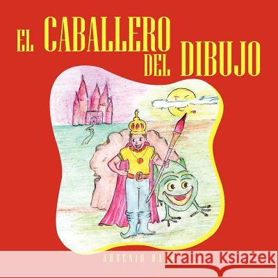 El Caballero del Dibujo Arsenio Baez 9781617648717 Palibrio - książka