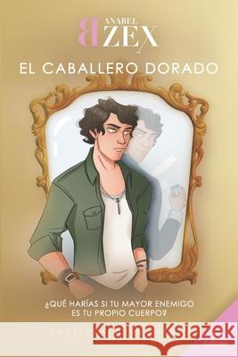 El Caballero Dorado: Destinos Cruzados II Anabel Bzex, Yolanda Paños 9781712965689 Independently Published - książka