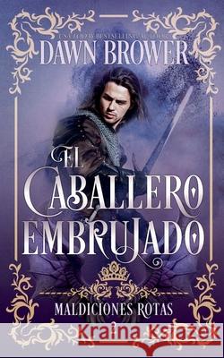 El Caballero Embrujado Dawn Brower 9798227182210 Dawn Brower - książka