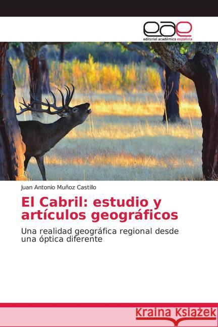 El Cabril: estudio y artículos geográficos : Una realidad geográfica regional desde una óptica diferente Muñoz Castillo, Juan Antonio 9786139400690 Editorial Académica Española - książka