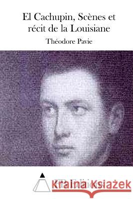El Cachupin, Scènes et récit de la Louisiane Fb Editions 9781514730669 Createspace - książka