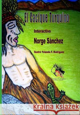El Cacique Turquino: Interactivo Norge Sanchez   9798387728853 Independently Published - książka