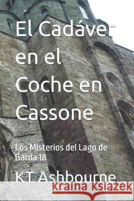 El Cadaver en el Coche en Cassone: Los Misterios del Lago de Garda 18 Kt Ashbourne   9798388088000 Independently Published - książka