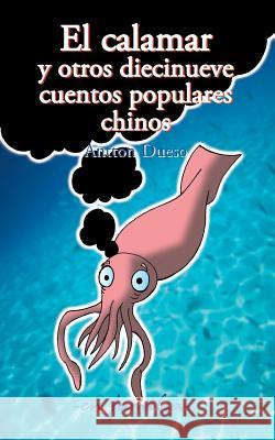 El calamar y otros diecinueve cuentos populares chinos Dueso, Antton 9781508821717 Createspace - książka