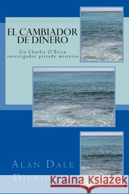 El cambiador de Dinero Dickinson, Alan Dale 9781479278596 Createspace - książka