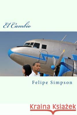 El Cambio Felipe Simpson 9781532818080 Createspace Independent Publishing Platform - książka