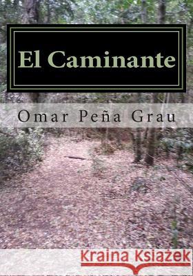 El Caminante: Un cuento arquetipico de la conciencia Grau, Omar Pena 9781508942702 Createspace - książka