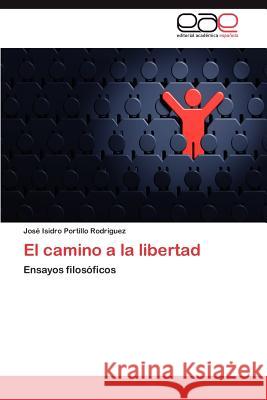 El camino a la libertad José Isidro Portillo Rodríguez 9783844335965 Editorial Academica Espanola - książka