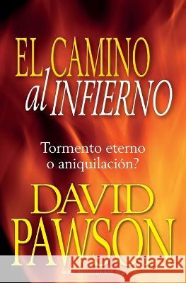 El Camino Al Infierno: Tormento eterno o aniquilación? Pawson, David 9781913472627 Anchor Recordings Ltd - książka