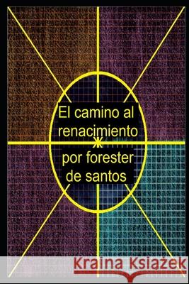 El camino al renacimiento Forester de Santos 9781791673703 Independently Published - książka