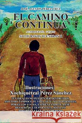 El camino continua: Ni los rayos te entran II Perez Cruz, Jose Agustin 9781640861282 Ibukku, LLC - książka