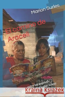 El camino de Araceli: entre los ángeles y los diablos de Ciudad Juárez Gonzalez, Margie 9780578704661 Love and Literacy - książka