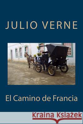 El Camino de Francia Julio Verne Anton Rivas 9781545281062 Createspace Independent Publishing Platform - książka