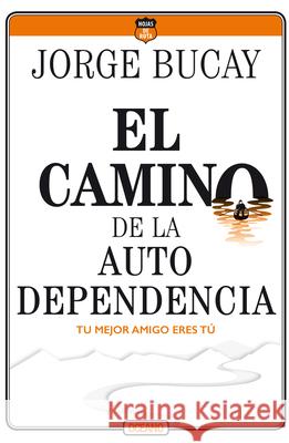 El Camino de la Autodependencia: Tu Mejor Amigo Eres Tú Bucay, Jorge 9786075278131 Oceano - książka