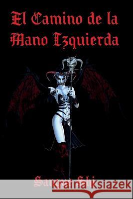 El Camino de la Mano Izquierda: Un Abismo de Verdad Rodeado de Mentiras Sangue Shi   9798385700998 Independently Published - książka
