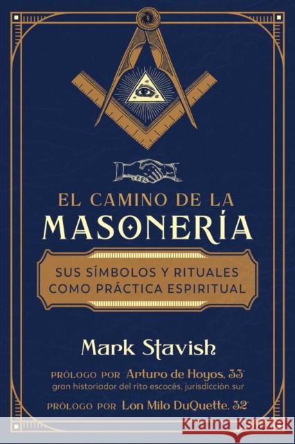 El camino de la masoneria: Sus simbolos y rituales como practica espiritual Mark Stavish 9798888502952 Inner Traditions Bear and Company - książka