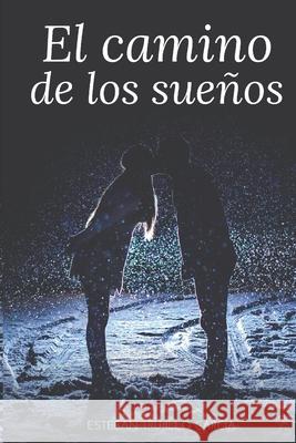El camino de los sueños Esteban Trujillo García 9798638226046 Independently Published - książka