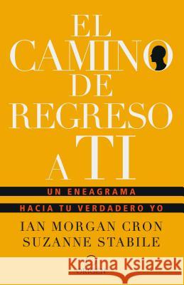 El Camino de Regreso a Ti: Un Eneagrama Hacia Tu Verdadero Yo / The Road Back to You Ian Morgan Cron Suzanne Stabile 9781949061680 Origen - książka