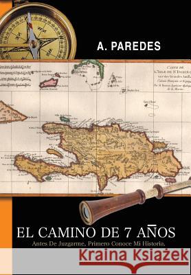 El Camino de Siete Anos A. Paredes 9781481765244 Authorhouse - książka